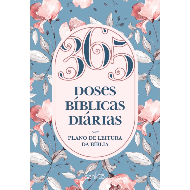 365 DOSES BÍBLICAS DIÁRIAS FLORAL: COM PLANO DE LEITURA DA BÍBLIA