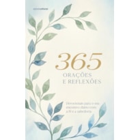 365 ORAÇÕES E REFLEXÕES - NOVA EDIÇÃO: DEVOCIONAIS PARA O SEU ENCONTRO DIÁRIO COM A FÉ E A SABEDORIA