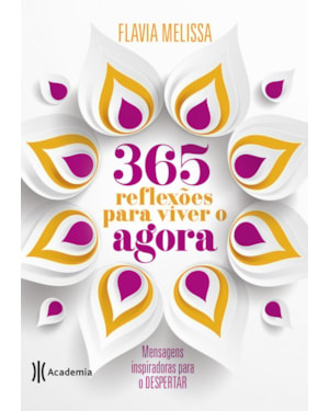 365 REFLEXÕES PARA VIVER O AGORA: MENSAGENS INSPIRADORAS PARA O DESPERTAR