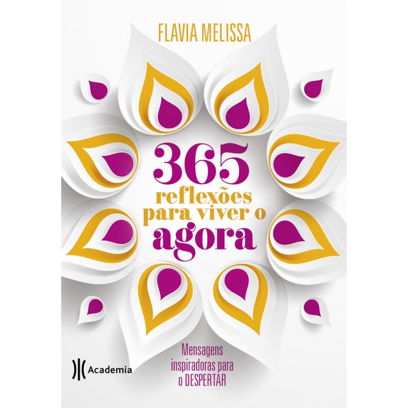 365 REFLEXÕES PARA VIVER O AGORA: MENSAGENS INSPIRADORAS PARA O DESPERTAR