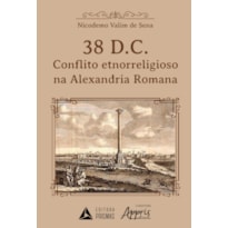 38 D.C. - O CONFLITO ETNORRELIGIOSO NA ALEXANDRIA ROMANA