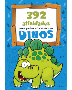 392 ATIVIDADES PARA PINTAR E BRINCAR COM DINOS