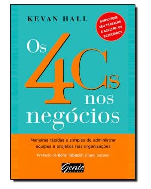 4 CS NOS NEGOCIOS, OS - MANEIRAS RAPIDAS E SIMPLES DE ADMINISTRAR EQUIPES E - 1