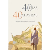 40 Dias, 40 Palavras: Leituras de Páscoa Para Tocar o seu Coração: leituras de páscoa para tocar o seu coração