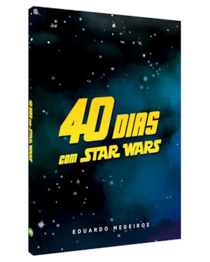 40 DIAS COM STAR WARS - DEVOCIONAL