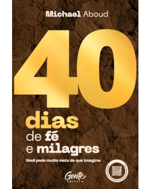 40 DIAS DE FÉ E MILAGRES: VOCÊ PODE MUITO MAIS DO QUE IMAGINA