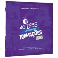 40 DIAS NO MUNDO DAS ANIMAÇÕES KIDS - DEVOCIONAL
