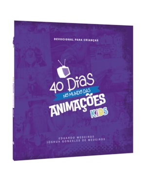 40 DIAS NO MUNDO DAS ANIMAÇÕES KIDS - DEVOCIONAL