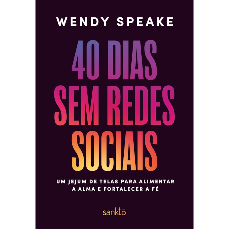 40 DIAS SEM REDES SOCIAIS: UM JEJUM DE TELAS PARA ALIMENTAR A ALMA E FORTALECER A FÉ