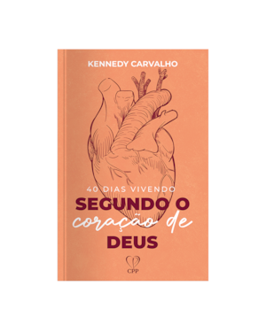 40 DIAS VIVENDO SEGUNDO O CORAÇÃO DE DEUS