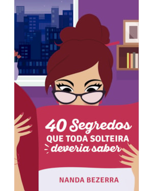 40 SEGREDOS QUE TODA SOLTEIRA DEVERIA SABER