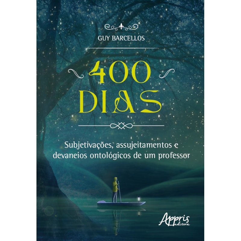 400 DIAS: SUBJETIVAÇÕES, ASSUJEITAMENTOS E DEVANEIOS ONTOLÓGICOS DE UM PROFESSOR