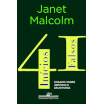 41 INÍCIOS FALSOS: ENSAIOS SOBRE ARTISTAS E ESCRITORES