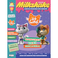 44 GATOS: AVENTURAS E BRINCADEIRAS - COLEÇÃO MILKSHAKE: JOGOS COM ADESIVOS PARA VOCÊ SE DIVERTIR!