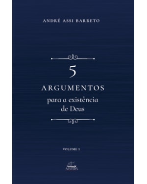 5 ARGUMENTOS PARA A EXISTÊNCIA DE DEUS