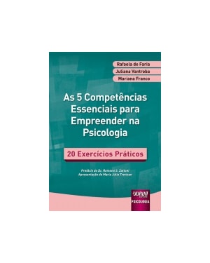 5 COMPETÊNCIAS ESSENCIAIS PARA EMPREENDER NA PSICOLOGIA, AS - 20 EXERCÍCIOS PRÁTICOS