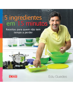 5 ingredientes em 15 minutos: receitas para quem não tem tempo a perder