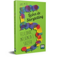 5 LIÇÕES DE STORYTELLING: FELICIDADE, INFLUÊNCIA E SUCESSO