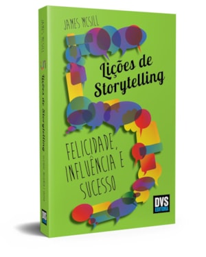 5 LIÇÕES DE STORYTELLING: FELICIDADE, INFLUÊNCIA E SUCESSO