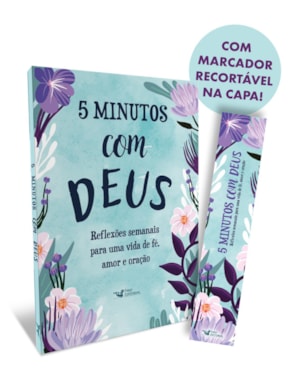 5 MINUTOS COM DEUS: REFLEXÕES SEMANAIS PARA UMA VIDA DE FÉ, AMOR E ORAÇÃO