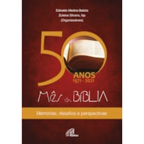 50 ANOS 1971-2021 - MÊS DA BÍBLIA: MEMÓRIAS, DESAFIOS E PERSPECTIVAS