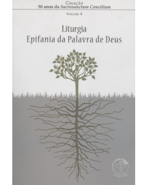 50 ANOS DA SACROSANCTUM CONCILIUM - VOL. 4 - LITURGIA - EPIFANIA DA DE DEUS