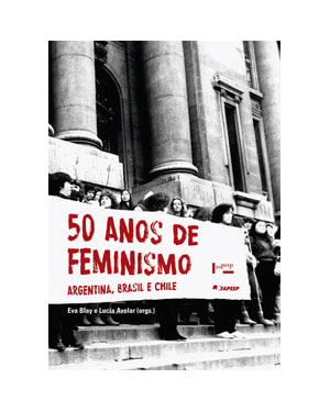 50 anos de Feminismo: Argentina, Brasil e Chile