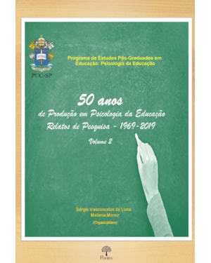 50 ANOS DE PRODUÇÃO EM PSICOLOGIA DA EDUCAÇÃO RELATOS DE PESQUISA - 1969 - 2019 - VOL 2