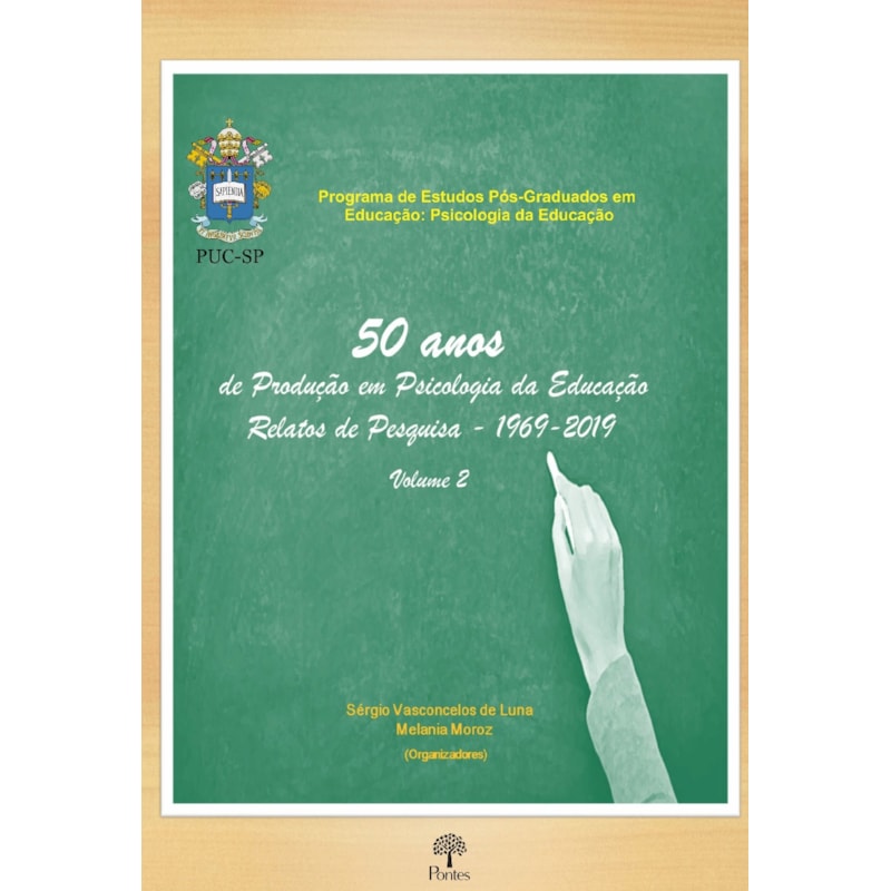 50 ANOS DE PRODUÇÃO EM PSICOLOGIA DA EDUCAÇÃO RELATOS DE PESQUISA - 1969 - 2019 - VOL 2