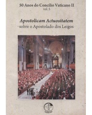 50 ANOS DO CONCILIO VATICANO II - APOSTOLICAM ACTUOSITATEM - SOB O APOSTOLA