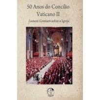 50 ANOS DO CONCILIO VATICANO II - VOL. 1 - LUMEM GENTIUM SOBRE A IGREJA - 1ª