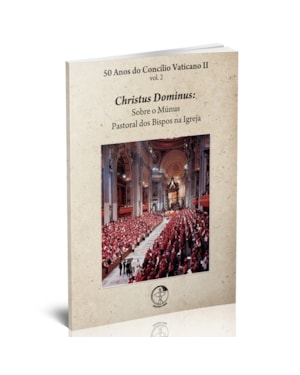 50 ANOS DO CONCILIO VATICANO II - VOL. 2 - CHRISTUS DOMINUS  - 1ª