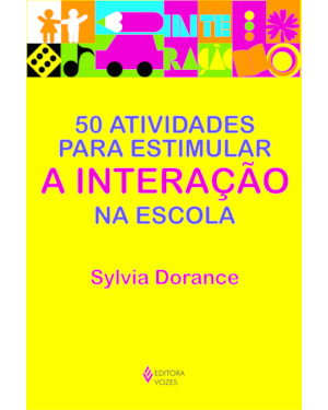50 ATIVIDADES PARA ESTIMULAR A INTERAÇÃO NA ESCOLA