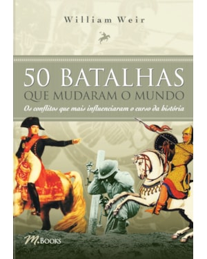 50 batalhas que mudaram o mundo