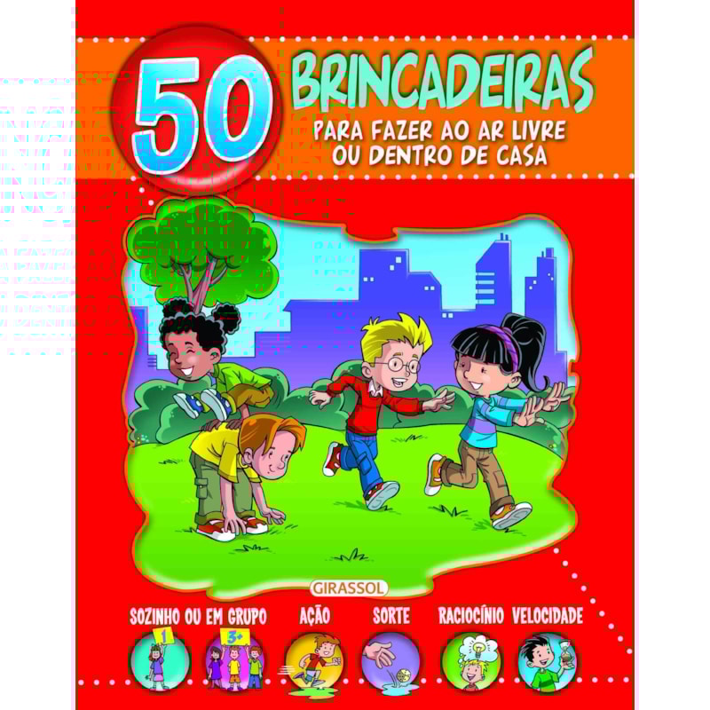 50 brincadeiras para fazer ao ar livre ou dentro de casa