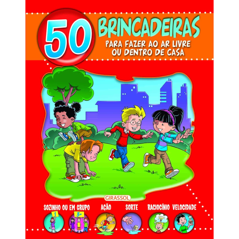 50 BRINCADEIRAS PARA FAZER AO AR LIVRE OU DENTRO DE CASA