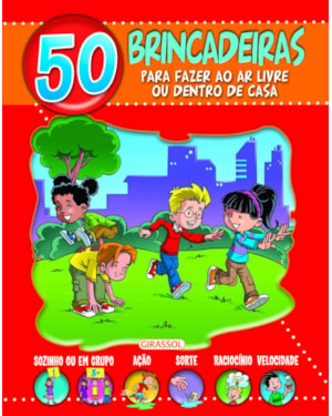 50 BRINCADEIRAS PARA FAZER AO AR LIVRE OU DENTRO DE CASA