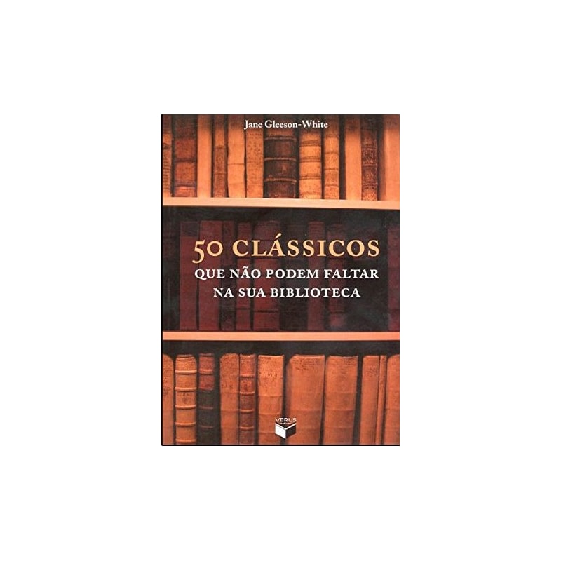 50 CLÁSSICOS QUE NÃO PODEM FALTAR NA SUA BIBLIOTECA
