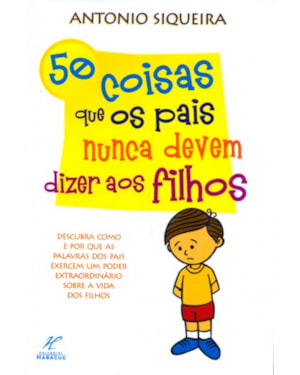 50 COISAS QUE OS PAIS NUNCA DEVEM DIZER AOS FILHOS