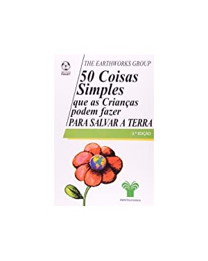 50 COISAS SIMPLES QUE AS CRIANCAS PODEM FAZER PARA SALVAR A TERRA - 3ª