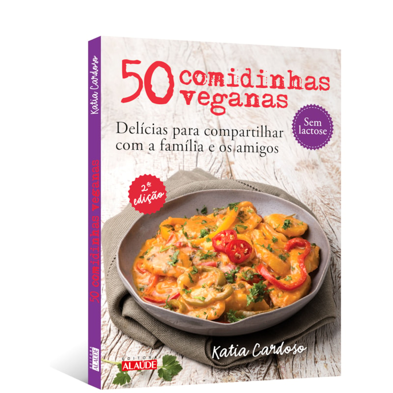 50 comidinhas veganas: delícias para compartilhar com a família e os amigos