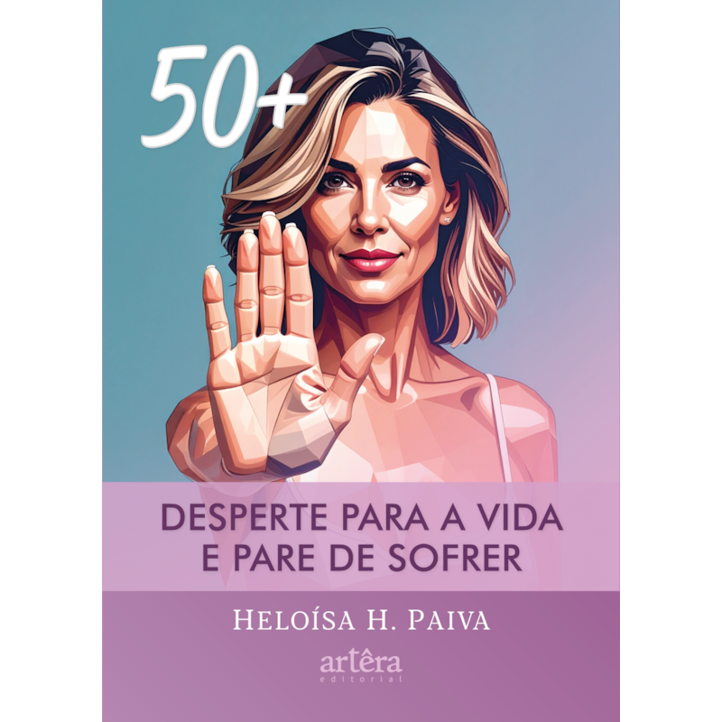 50+: DESPERTE PARA A VIDA E PARE DE SOFRER