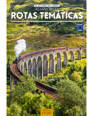 50 DESTINOS DOS SONHOS: AS MAIS BELAS ROTAS TEMÁTICAS