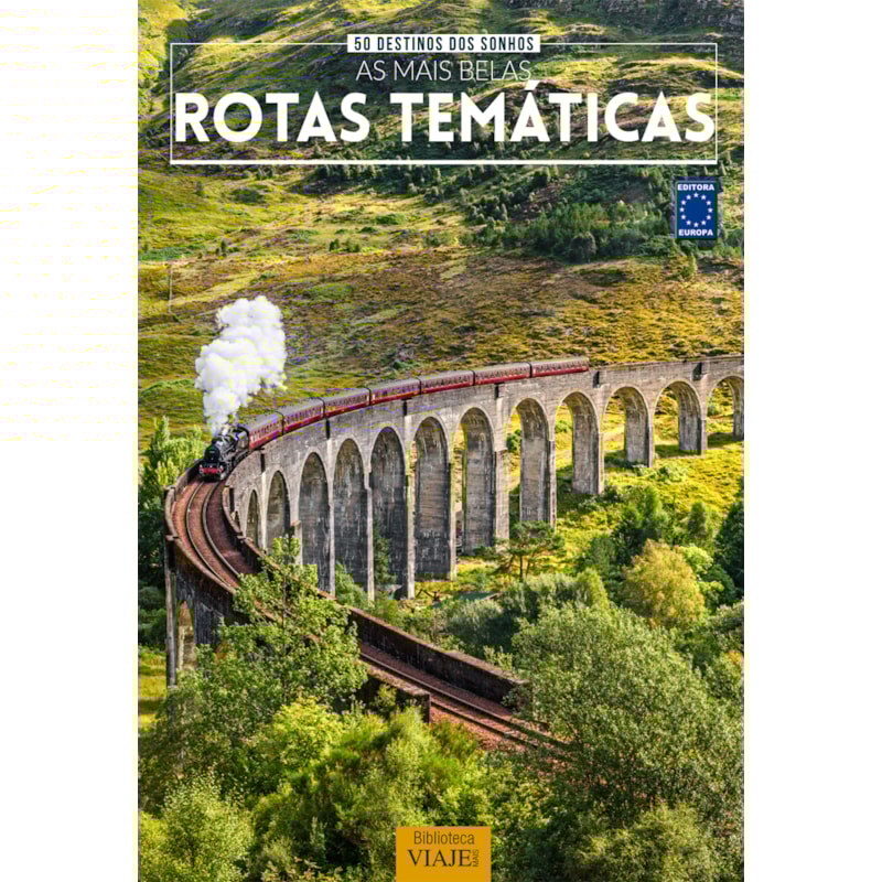50 DESTINOS DOS SONHOS: AS MAIS BELAS ROTAS TEMÁTICAS
