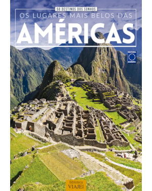 50 DESTINOS DOS SONHOS - OS LUGARES MAIS BELOS DAS AMÉRICAS