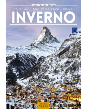 50 DESTINOS DOS SONHOS: OS LUGARES MAIS BELOS PARA CURTIR O INVERNO