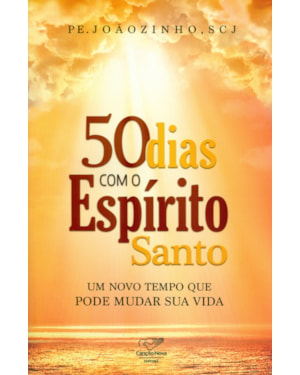 50 DIAS COM O ESPÍRITO SANTO - UM NOVO TEMPO QUE PODE MUDAR SUA VIDA