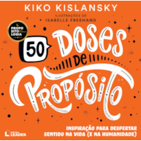 50 Doses de Propósito: Inspiração para despertar sentido na vida (e na humanidade)