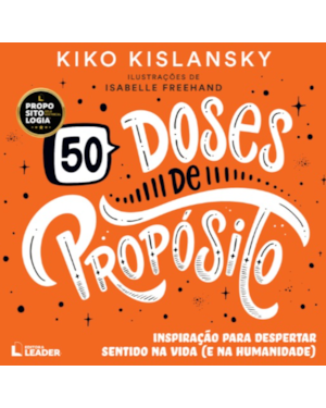 50 Doses de Propósito: Inspiração para despertar sentido na vida (e na humanidade)