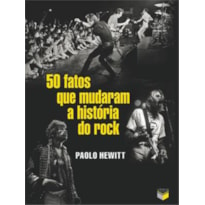 50 FATOS QUE MUDARAM A HISTÓRIA DO ROCK